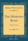 Image for The Morning Road: A Book of Verses (Classic Reprint)