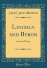 Image for Lincoln and Byron: Lovers of Liberty (Classic Reprint)