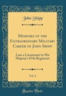 Image for Memoirs of the Extraordinary Military Career of John Shipp, Vol. 3: Late a Lieutenant in His Majesty&#39;s 87th Regiment (Classic Reprint)