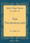 Image for The Necromancers (Classic Reprint)