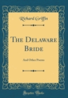 Image for The Delaware Bride: And Other Poems (Classic Reprint)