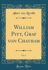 Image for William Pitt, Graf von Chatham, Vol. 1 (Classic Reprint)