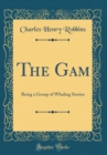 Image for The Gam: Being a Group of Whaling Stories (Classic Reprint)
