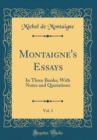 Image for Montaigne&#39;s Essays, Vol. 3: In Three Books; With Notes and Quotations (Classic Reprint)