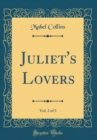 Image for Juliet&#39;s Lovers, Vol. 2 of 3 (Classic Reprint)