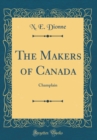 Image for The Makers of Canada: Champlain (Classic Reprint)