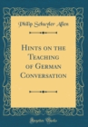 Image for Hints on the Teaching of German Conversation (Classic Reprint)