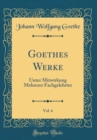 Image for Goethes Werke, Vol. 6: Unter Mitwirkung Mehrerer Fachgelehrter (Classic Reprint)