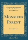 Image for Monsieur Parent (Classic Reprint)