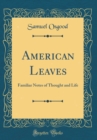 Image for American Leaves: Familiar Notes of Thought and Life (Classic Reprint)