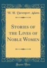 Image for Stories of the Lives of Noble Women (Classic Reprint)