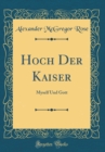 Image for Hoch Der Kaiser: Myself Und Gott (Classic Reprint)