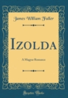 Image for Izolda: A Magyar Romance (Classic Reprint)