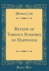 Image for Review of Various Schemes of Happiness (Classic Reprint)