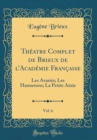 Image for Theatre Complet de Brieux de lAcademie Francaise, Vol. 6: Les Avaries; Les Hannetons; La Petite Amie (Classic Reprint)