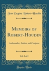 Image for Memoirs of Robert-Houdin, Vol. 2 of 2: Ambassador, Author, and Conjuror (Classic Reprint)