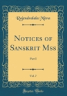 Image for Notices of Sanskrit Mss, Vol. 7: Part I (Classic Reprint)