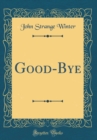 Image for Good-Bye (Classic Reprint)