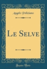Image for Le Selve (Classic Reprint)