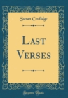Image for Last Verses (Classic Reprint)