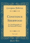 Image for Constance Sherwood, Vol. 1 of 2: An Autobiography of the Sixteenth Century (Classic Reprint)
