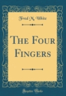 Image for The Four Fingers (Classic Reprint)