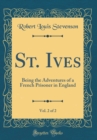 Image for St. Ives, Vol. 2 of 2: Being the Adventures of a French Prisoner in England (Classic Reprint)