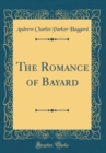 Image for The Romance of Bayard (Classic Reprint)