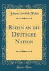 Image for Reden an die Deutsche Nation (Classic Reprint)