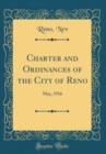 Image for Charter and Ordinances of the City of Reno: May, 1916 (Classic Reprint)