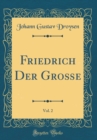 Image for Friedrich Der Große, Vol. 2 (Classic Reprint)