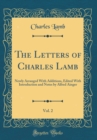 Image for The Letters of Charles Lamb, Vol. 2: Newly Arranged With Additions, Edited With Introduction and Notes by Alfred Ainger (Classic Reprint)
