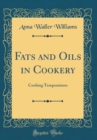 Image for Fats and Oils in Cookery: Cooking Temperatures (Classic Reprint)