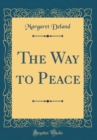 Image for The Way to Peace (Classic Reprint)