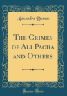 Image for The Crimes of Ali Pacha and Others (Classic Reprint)