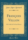 Image for Francois Villon: 1431-1463; Sa Vie Son ?euvre (Classic Reprint)