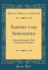 Image for Sappho und Simonides: Untersuchungen Uber Griechische Lyriker (Classic Reprint)