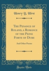 Image for The Penance of Roland, a Romance of the Peine Forte of Dure: And Other Poems (Classic Reprint)