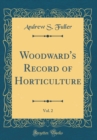Image for Woodward&#39;s Record of Horticulture, Vol. 2 (Classic Reprint)