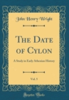 Image for The Date of Cylon, Vol. 5: A Study in Early Athenian History (Classic Reprint)