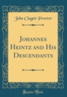 Image for Johannes Heintz and His Descendants (Classic Reprint)