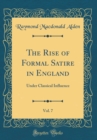 Image for The Rise of Formal Satire in England, Vol. 7: Under Classical Influence (Classic Reprint)