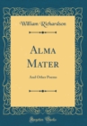 Image for Alma Mater: And Other Poems (Classic Reprint)