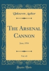 Image for The Arsenal Cannon, Vol. 43: June, 1934 (Classic Reprint)