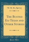 Image for The Busted Ex-Texan and Other Stories (Classic Reprint)