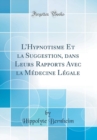Image for LHypnotisme Et la Suggestion, dans Leurs Rapports Avec la Medecine Legale (Classic Reprint)