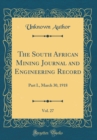 Image for The South African Mining Journal and Engineering Record, Vol. 27: Part I., March 30, 1918 (Classic Reprint)