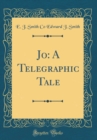 Image for Jo: A Telegraphic Tale (Classic Reprint)