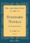Image for Standard Novels, Vol. 11 of 1: The Hungarian Brothers (Classic Reprint)