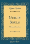 Image for Guilty Souls: A Drama in Four Acts (Classic Reprint)